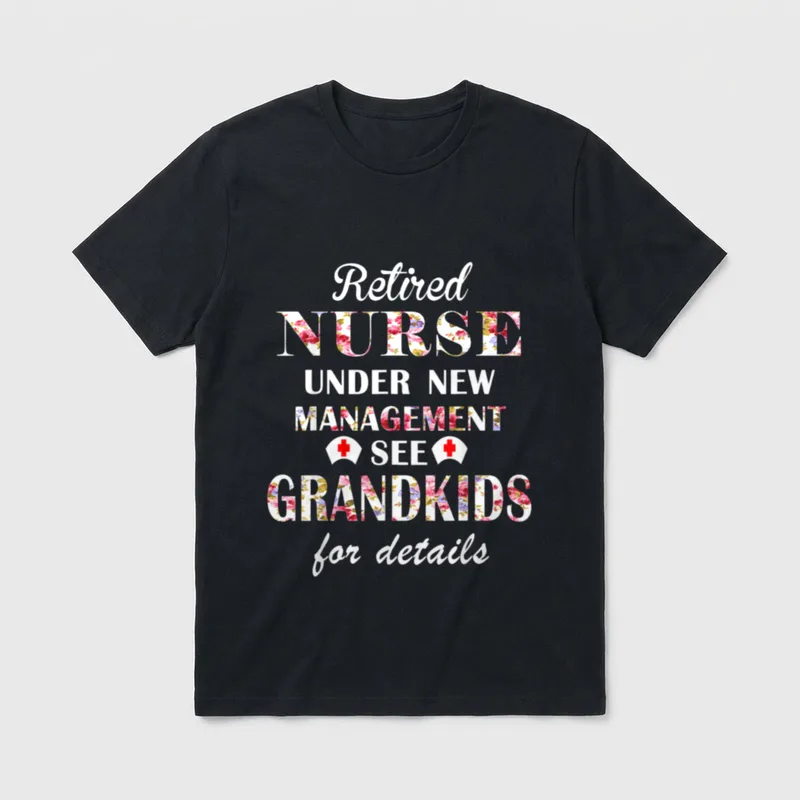 Retired Nurse Under New Management Grandkids T-Shirt – Classic T-Shirt in Black