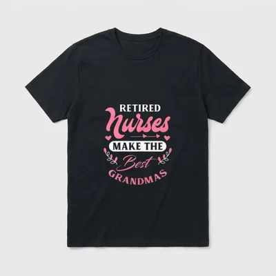 Retired Nurses Make the Best Retirement T-Shirt – Classic T-Shirt in Black