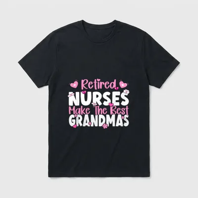 Nurses Make the Best Grandmas Nurse T-Shirt – Classic T-Shirt in Black
