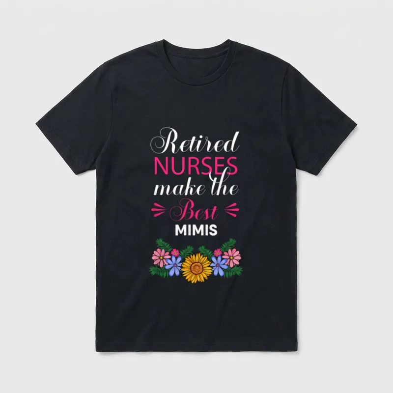 Retired Nurses Make the Best Mimis T-Shirt – Classic T-Shirt in Black