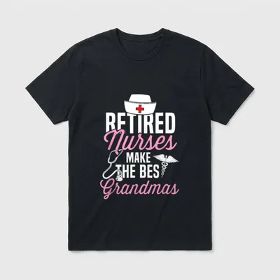 Retiring Nurse for Retired Nurses T-Shirt – RETIRED Nurses MAKE THE BES Grandmas graphic – Classic T-Shirt in Black