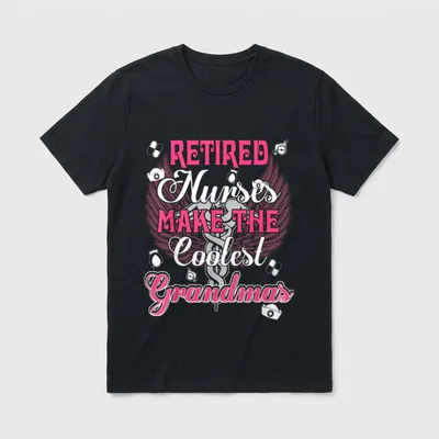 Retired Nurses Make the Coolest Grandmas T-Shirt – Retired Nurses Make The Coolest Grandmas – Classic T-Shirt in Black