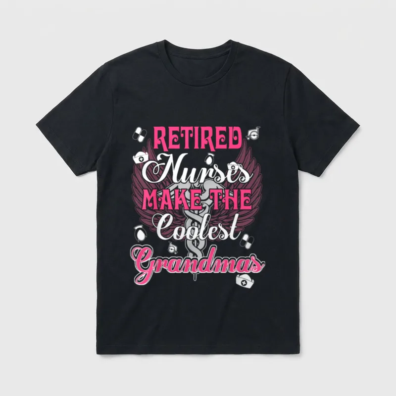 Retired Nurses Make the Coolest Grandmas T-Shirt – Retired Nurses Make The Coolest Grandmas – Classic T-Shirt in Black