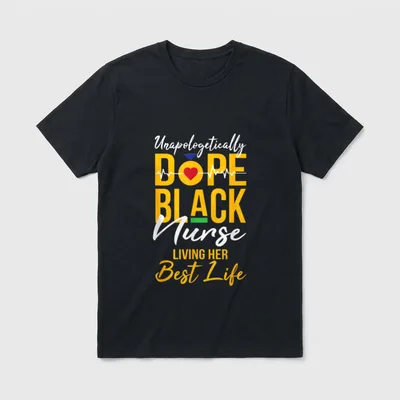 Unapologetically Dope Black Nurse Shirt – “Unapologetically DOPE BLACK Nurse LIVING HER Best Life” – Classic T-Shirt in Black
