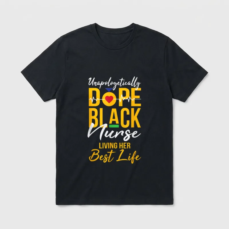 Unapologetically Dope Black Nurse Shirt – “Unapologetically DOPE BLACK Nurse LIVING HER Best Life” – Classic T-Shirt in Black