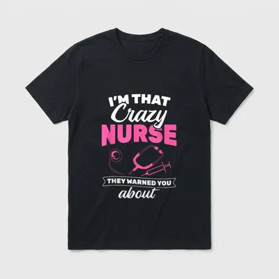 I'm That Crazy Nurse They Warned T-Shirt – Classic T-Shirt in Black
