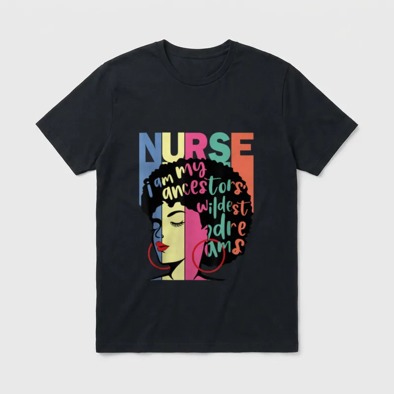 Nurse African American Black Pride RN T-Shirt – “NURSE” and “i am my ancestors’ wildest dreams” – Classic T-Shirt in Black