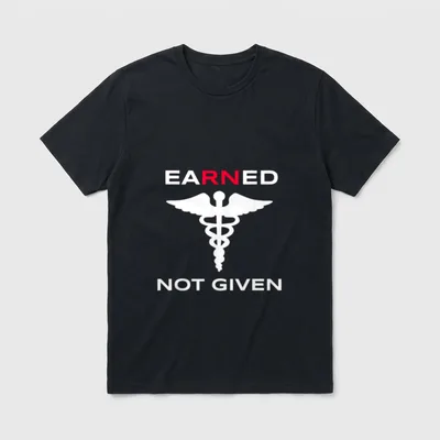 Earned Not Given RN Nurse T-Shirt – Classic T-Shirt in Black