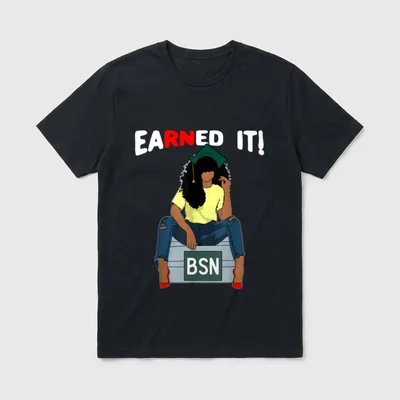 Earned It BSN Bachelor of Nursing T-Shirt – EARNED IT and BSN printed lettering – Classic T-Shirt in Black