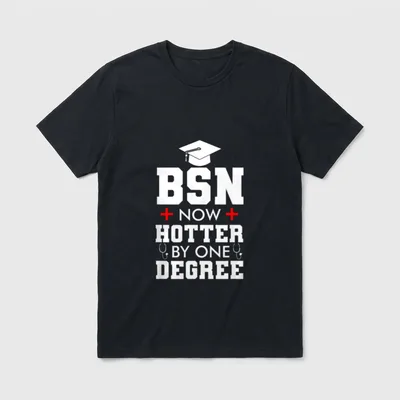 Nurse BSN Hotter by One Degree T-Shirt – BSN NOW HOTTER BY ONE DEGREE – Classic T-Shirt in Black