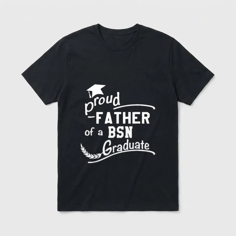 Proud Father of BSN Nursing Graduate T-Shirt – proud -FATHER of a BSN Graduate – Classic T-Shirt in Black