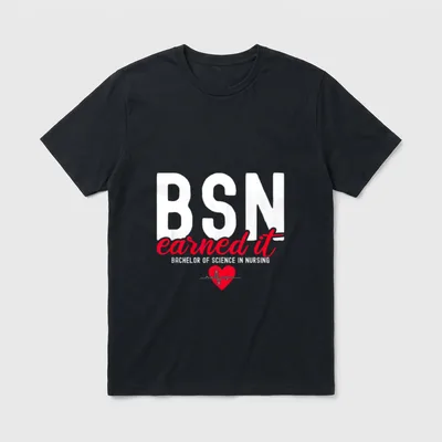 Bachelors of Science in Nursing RN T-Shirt – BSN earned it BACHELOR OF SCIENCE IN NURSING – Classic T-Shirt in Black