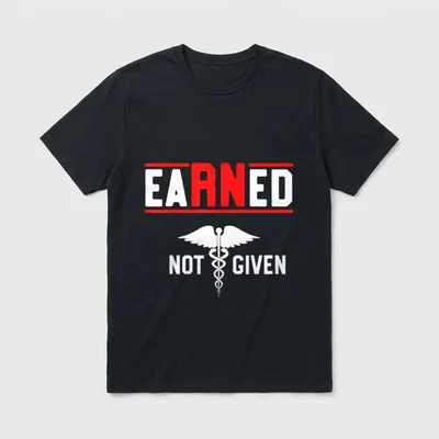 RN Nurse Given T-Shirt – Earned not given lettering with winged caduceus symbol – Classic T-Shirt in Black