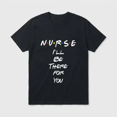 Nurse I'll Be There T-Shirt – N·U·R·S·E I'LL BE THERE FOR YOU with colored spacer dots – Classic T-Shirt in Black