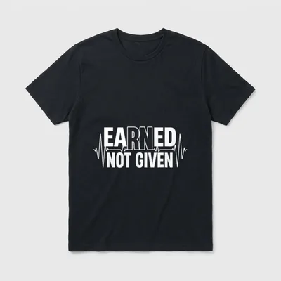 Funny Earned Not Given T-Shirt – “EARNED NOT GIVEN” text with a medical heartbeat line – Classic T-Shirt in Black