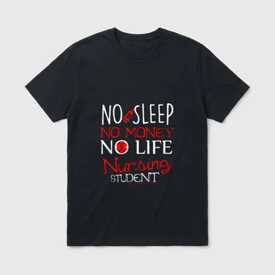 No Sleep Money Life Funny Nursing T-Shirt – “NO SLEEP NO MONEY NO LIFE Nursing STUDENT” lettering – Classic T-Shirt in Black