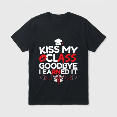 Class Goodbye I Earned It RN T-Shirt – Kiss my class goodbye I earned it RN print with caduceus – Classic T-Shirt in Black