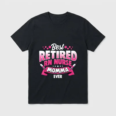 RN Nurse Best Retired Registered Momma T-Shirt – Best RETIRED RN NURSE MOMMA EVER – Classic T-Shirt in Black