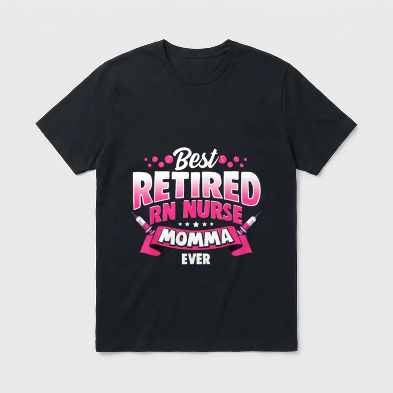 RN Nurse Best Retired Registered Momma T-Shirt – Best RETIRED RN NURSE MOMMA EVER – Classic T-Shirt in Black