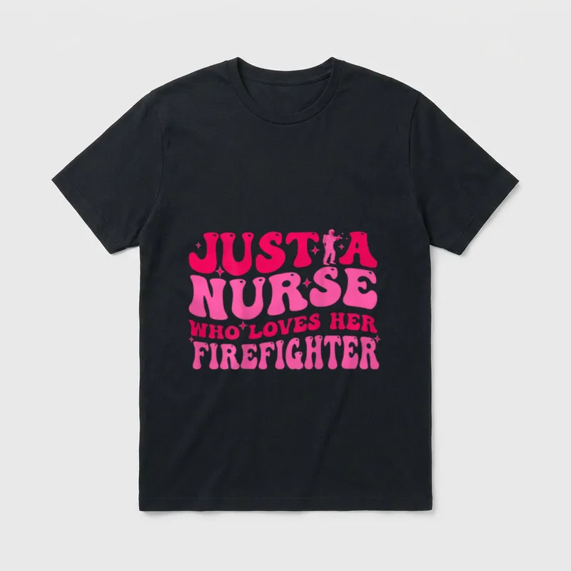 Just a Nurse Who Loves T-Shirt – JUST A NURSE WHO LOVES HER FIREFIGHTER – Classic T-Shirt in Black