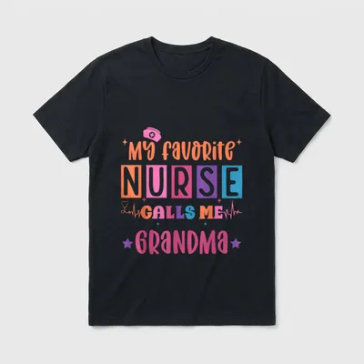 My Favorite Nurse Calls Me Being T-Shirt – My favorite nurse calls me grandma lettering – Classic T-Shirt in Black