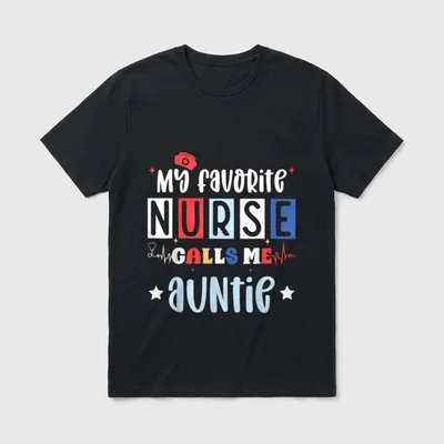 My Favorite Nurse Calls Me Auntie T-Shirt – Classic T-Shirt in Black