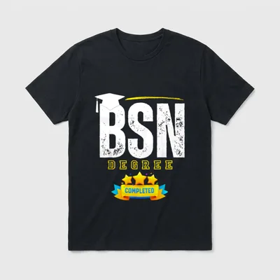 Funny BSN Nurse Graduation Degree Completed T-Shirt – Classic T-Shirt in Black