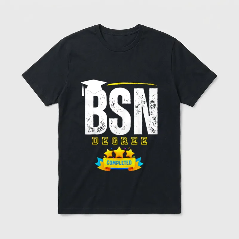 Funny BSN Nurse Graduation Degree Completed T-Shirt – Classic T-Shirt in Black