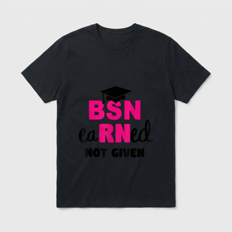 Earned It Not Given Congrats Nursing T-Shirt – Classic T-Shirt in Black
