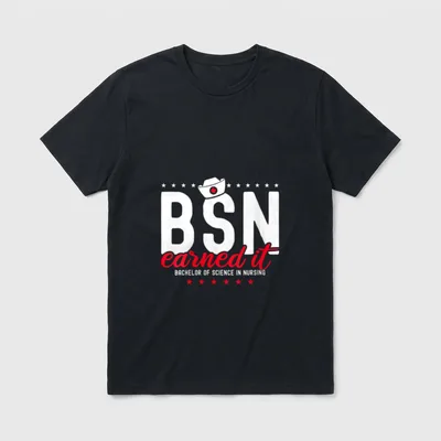 Earned It Nurse Bachelors of Science T-Shirt – BSN earned it BACHELOR OF SCIENCE IN NURSING – Classic T-Shirt in Black