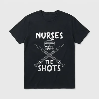 Nurse RN Nurses Call the Shots T-Shirt – Classic T-Shirt in Black