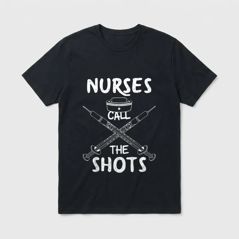 Nurse RN Nurses Call the Shots T-Shirt – Classic T-Shirt in Black