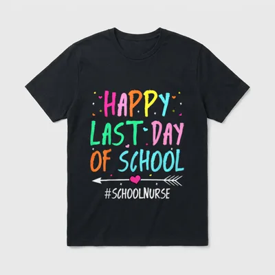 School Nurse Happy Last Day of T-Shirt – Classic T-Shirt in Black
