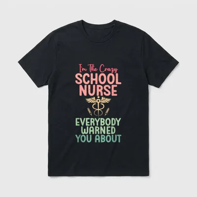Im the Crazy School Nurse Everybody T-Shirt – Classic T-Shirt in Black