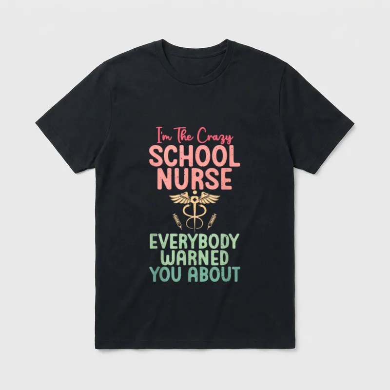 Im the Crazy School Nurse Everybody T-Shirt – Classic T-Shirt in Black