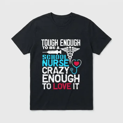 Touch Enough to Be a School T-Shirt – TOUGH ENOUGH TO BE A SCHOOL NURSE CRAZY ENOUGH TO LOVE IT – Classic T-Shirt in Black