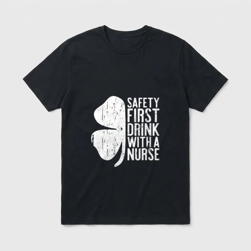Irish St Day T-Shirt – Distressed clover with Safety First Drink With A Nurse lettering – Classic T-Shirt in Black