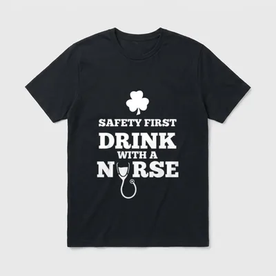 Drink with a Nurse T-Shirt – Shamrock, stethoscope graphic, and SAFETY FIRST DRINK WITH A NURSE – Classic T-Shirt in Black