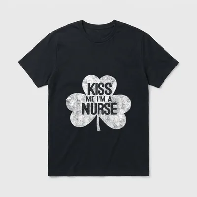 Kiss Me I'm a Nurse T-Shirt – Distressed clover silhouette with KISS ME I'M A NURSE lettering – Classic T-Shirt in Black