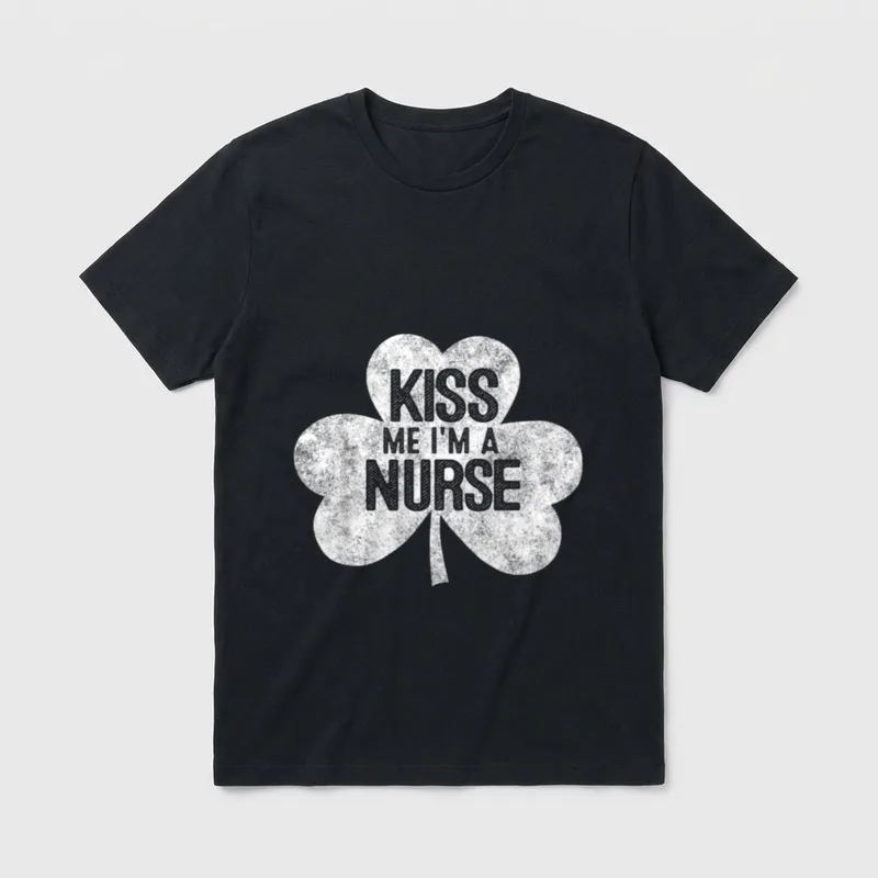 Kiss Me I'm a Nurse T-Shirt – Distressed clover silhouette with KISS ME I'M A NURSE lettering – Classic T-Shirt in Black