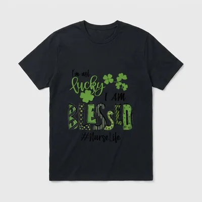 I'm Not Lucky Blessed Nurse Life T-Shirt – Classic T-Shirt in Black