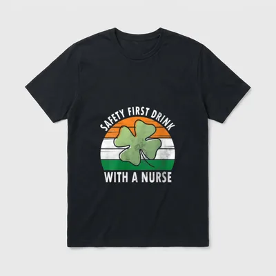 Saint Day Nurse T-Shirt – SAFETY FIRST DRINK WITH A NURSE – Classic T-Shirt in Black