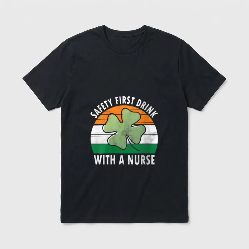 Saint Day Nurse T-Shirt – SAFETY FIRST DRINK WITH A NURSE – Classic T-Shirt in Black