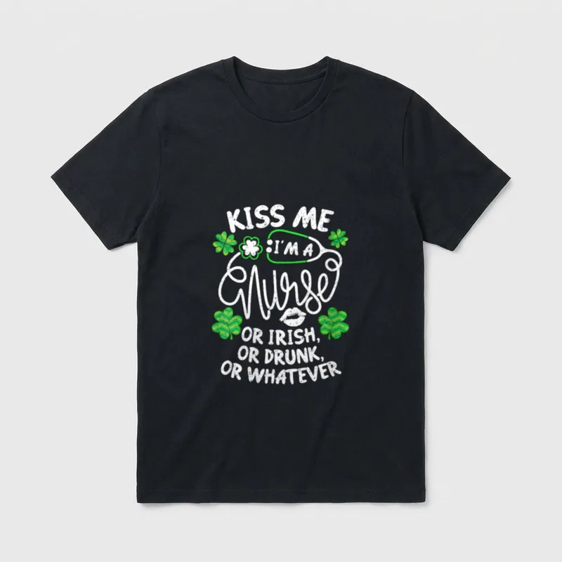 Lucky RN T-Shirt – “Kiss Me I’m A Nurse Or Irish, Or Drunk, Or Whatever” – Classic T-Shirt in Black