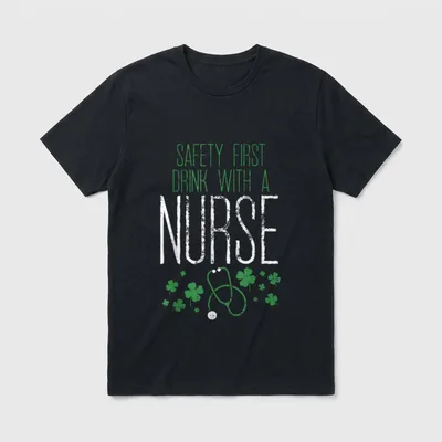 St Day Outfit Nurse T-Shirt – SAFETY FIRST DRINK WITH A NURSE – Classic T-Shirt in Black