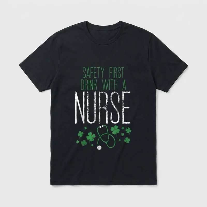 St Day Outfit Nurse T-Shirt – SAFETY FIRST DRINK WITH A NURSE – Classic T-Shirt in Black