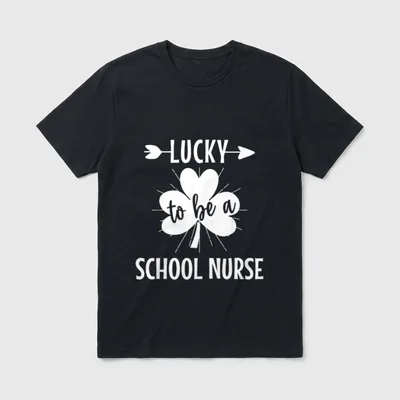 Lucky to Be a School St T-Shirt – Shamrock graphic with LUCKY, to be a, and SCHOOL NURSE lettering – Classic T-Shirt in Black