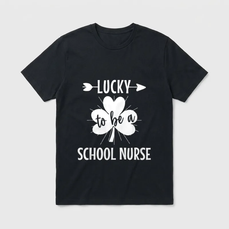 Lucky to Be a School St T-Shirt – Shamrock graphic with LUCKY, to be a, and SCHOOL NURSE lettering – Classic T-Shirt in Black