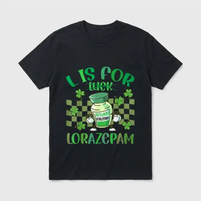 Lorazepam St Day Saint Paddys Nurse T-Shirt – L Is For Luck Ativan Lorazepam bottle and shamrocks – Classic T-Shirt in Black