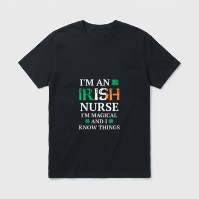 Magical Irish Nurse Funny St Patrick's T-Shirt – I'M AN IRISH NURSE I'M MAGICAL AND I KNOW THINGS – Classic T-Shirt in Black